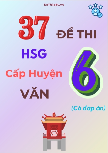 37 Đề thi HSG cấp Huyện môn Văn 6 (Có đáp án)